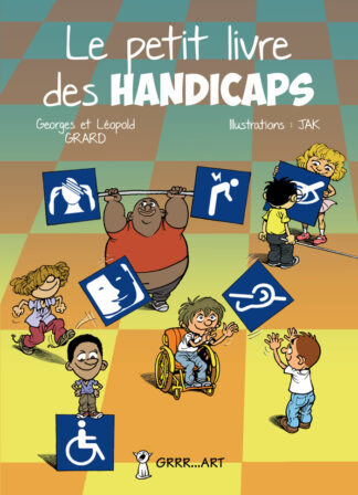 Le Petit Livre des Handicaps - Grrrart Éditions